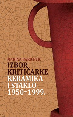 IZBOR KRITIČARKE - KERAMIKA I STAKLO 1950.-1999.